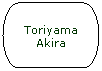 Flowchart: Terminator: Toriyama Akira
